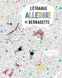 Emilie Chazerand et Marie Leghima - L'Etrange Allergie de Bernadette.
