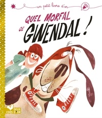 Emilie Chazerand et Maël Gourmelen - Quel morfal ce Gwendal !.