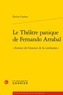 Emilie Combes - Le théâtre panique de Fernando Arrabal - Science de l'essence de la confusion.