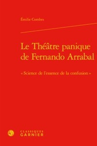 Le théâtre panique de Fernando Arrabal. Science de l'essence de la confusion