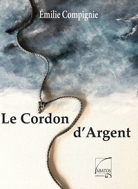 Emilie Compignie - Le cordon d'argent.