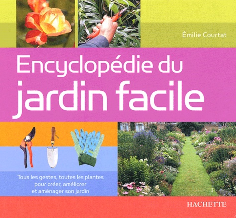 Emilie Courtat - Encyclopédie du jardin facile.