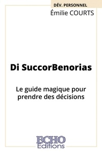 Ebooks à téléchargement gratuit pour Kindle Fire Di succorbenorias - le guide magique pour prendre des decisions in French par Emilie Courts CHM FB2 PDB 9782490775774