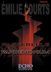 Emilie Courts - Passerelle vers Pandemonium.