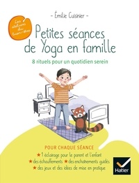Emilie Cuisinier - Petites séances de Yoga en famille - 8 rituels pour un quotidien serein.