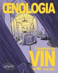Emilie Daret - Oenologia - L'aventure du vin en BD.
