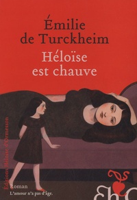 Emilie de Turckheim - Héloise est chauve.