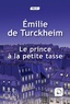 Emilie de Turckheim - Le prince à la petite tasse.