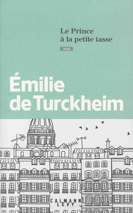 Emilie de Turckheim - Le prince à la petite tasse.