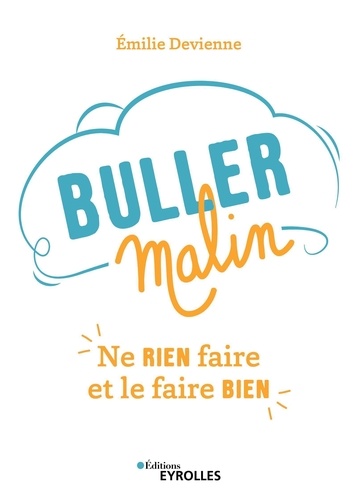 Buller malin. Ne rien faire et le faire bien