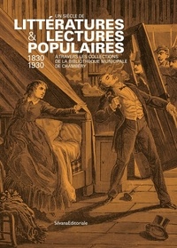 Emilie Dreyfus - Un siècle de littératures & lectures populaires (1830-1930) - A travers les collections de la bibliothèque minicipale de Chambéry.