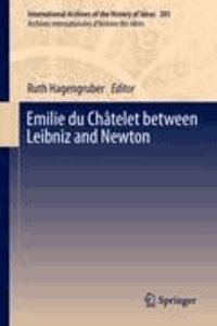 Ruth Hagengruber - Emilie du Châtelet between Leibniz and Newton.