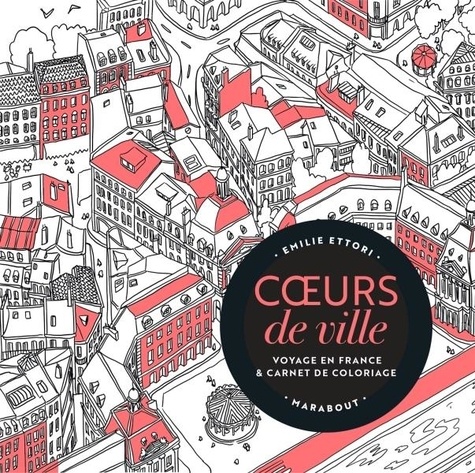 Coeur de villes. Voyage en France & carnet de coloriage