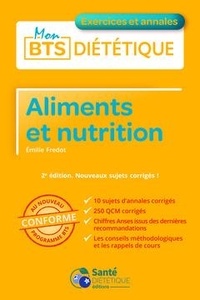 Emilie Fredot - Aliments et nutrition - Exercices et annales. Nouveaux sujets corrigés.