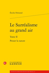 Emilie Frémond - Le surréalisme au grand air - Tome 2, Penser la nature.