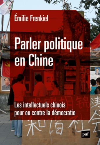 Emilie Frenkiel - Parler politique en Chine - Les intellectuels chinois pour ou contre la démocratie.