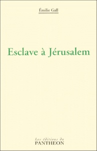 Emilie Gall - Esclave à Jérusalem.