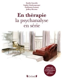 Emilie Gavoille et Sophie Gindensperger - En thérapie - La psychanalyse en série.