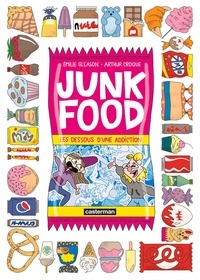 Emilie Gleason et Arthur Croque - Junk Food - Les dessous d'une addiction.