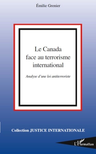 Emilie Grenier - Le Canada face au terrorisme international - Analyse d'une loi antiterroriste.