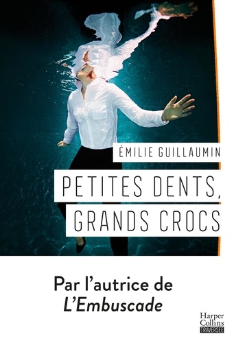 Emilie Guillaumin - Petites dents, grands crocs.