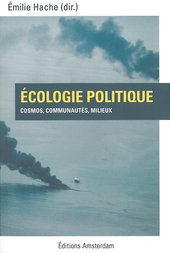 Emilie Hache - Ecologie politique - Cosmos, communautés, milieux.