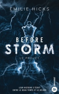 Emilie Hicks - Before Storm Tome 2 : Le projet.