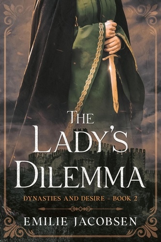  Emilie Jacobsen - The Lady's Dilemma - Dynasties and Desire, #2.