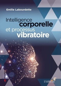 Téléchargement du livre en allemand Intelligence corporelle et processus vibratoire (French Edition) par Emilie Labourdette