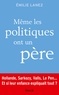 Emilie Lanez - Même les politiques ont un père.