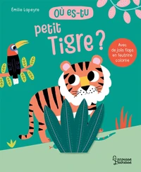 Où es-tu petit tigre ?