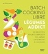Emilie Laraison - Batch cooking libre - Légumes addict.