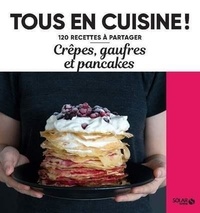 Emilie Laraison et Vincent Amiel - Crêpes, gaufres et pancakes.