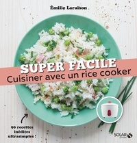 Emilie Laraison - Cuisiner avec un rice cooker.