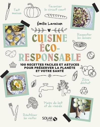 Ma cuisine éco-responsable. 100 recettes faciles et astuces pour préserver la planète et votre santé