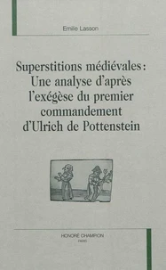 Superstitions médiévales : une analyse d'après l'exégèse du premier commandement d'Ulrich Pottenstein