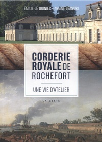 Emilie Le Guiniec et Ariane Léandri - Corderie Royale de Rochefort - Une vie d'ateliers.