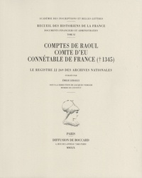 Emilie Lebailly et Jacques Verger - Comptes de Raoul, comte d'Eu, connétable de France († 1345) - Le registre JJ 269 des Archives nationales.