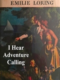 Emilie Loring - I Hear Adventure Calling.