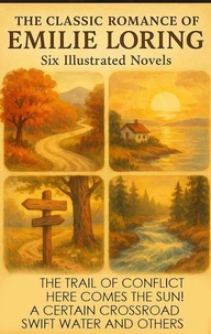 The Classic Romance Treasury of Emilie Loring. Six Illustrated Novels