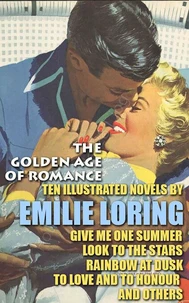 The Golden Age of Romance: Ten Illustrated Novels by Emilie Loring