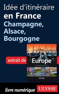 Emilie Marcil - Europe, 50 itinéraires de rêve - Idée d'itinéraire en France, Champagne, Alsace, Bourgogne.