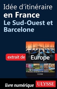 Emilie Marcil - Europe, 50 itinéraires de rêve - Idée d'itinéraire en France, le sud-ouest et Barcelone.