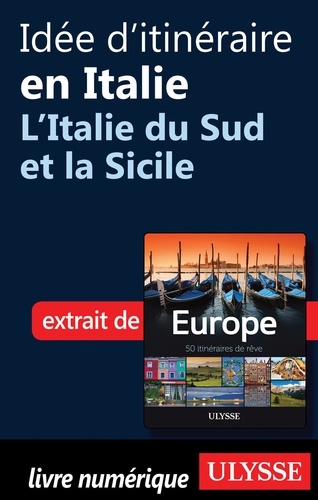 Europe, 50 itinéraires de rêve. Idée d'itinéraire en Italie, Italie du sud et la Sicile