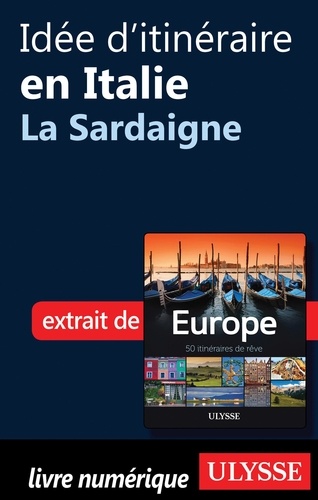 Europe, 50 itinéraires de rêve. Idée d'itinéraire en Italie, la Sardaigne