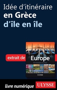 Emilie Marcil - Europe, 50 itinéraires de rêve - Idée d'itinéraire en Grèce, d'île en île.