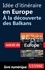 Europe, 50 itinéraires de rêve. Idée d'itinéraire en Europe, à la découverte des Balkans