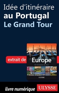 Emilie Marcil - Europe, 50 itinéraires de rêve - Idée d'itinéraire au Portugal, le grand tour.