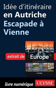Emilie Marcil - Europe, 50 itinéraires de rêve - Idée d'itinéraire en Autriche, escapade à Vienne.