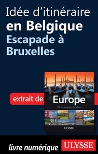 Emilie Marcil - Europe, 50 itinéraires de rêve - Idée d'itinéraire en Belgique, escapade à Bruxelles.